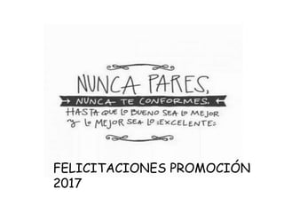 FELICITACIONES PROMOCIÓN
2017
 