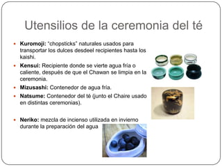 ¿Qué es la ceremonia del té?La ceremonia del Té japonesa, también llamada “Chanoyu”, “Sado” u “Ocha” en japonés es un ritual lleno de coreografías para preparar y servir té japonés verde llamado “Matcha”.El proceso general no trata de solo tomar té, si no se basa en la estética, en preparar una taza de té con el corazón