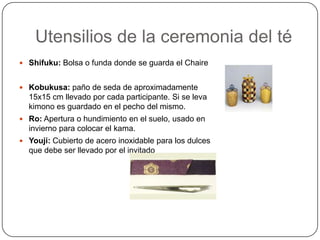 Historia de la ceremonia del té760 dCprimer trabajo escrito conocido acerca del té conocido como “ChaChing”, escrito por un monje Chino Nara (710-794) las plantas de té fueron cosechadas en Japón y consumidas principalmente por monjes y nobles como medicinaHeian (794-1192) el té era un artículo raro y de cierto lujo, por lo que las reglas y la formalidad de las ceremonias se basaron en éste conceptoKamakura1107 dCel emperador Chino Hui Tsung menciona por primera vez en su libro  “a General View of Tea” la escocbilla o batidor de bambú (Chasen)