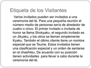 Elementos del salón del téSadouguchi (entrada del anfitrión) Tokobashira (pilar de soporte) Otoshigake (dintel del Tokonoma)Kakejiku & Chabana (Hanging scroll & arreglo floral) Tokogamachi (viga inferior del Tokonoma) Temaeza (alfombra del maestro de té)