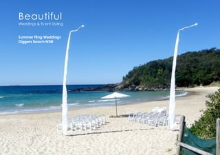 Beautiful
Weddings & Ev ent Styling


Summer Fling Weddings
Diggers Beach NSW
 