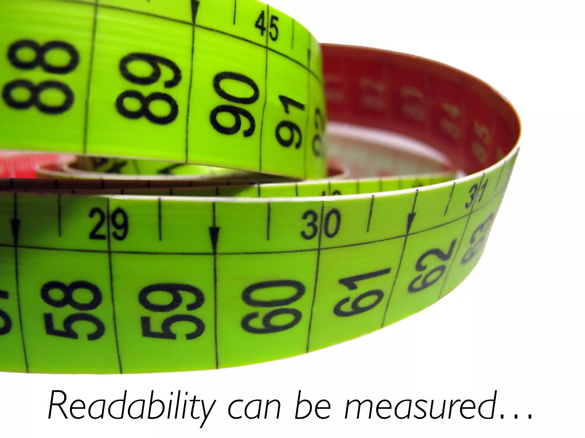 Readability can be measured…
 