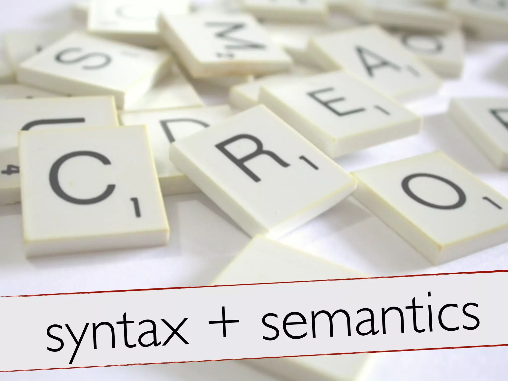 syntax + semantics
 