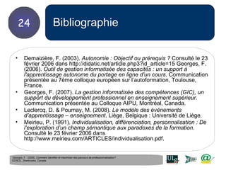 Bibliographie <ul><li>Demaizière, F. (2003).  Autonomie : Objectif ou prérequis ?  Consulté le 23 février 2006 dans http:/...