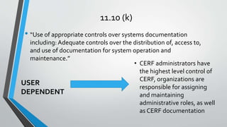 11.10 (k)
• “Use of appropriate controls over systems documentation
including: Adequate controls over the distribution of,...