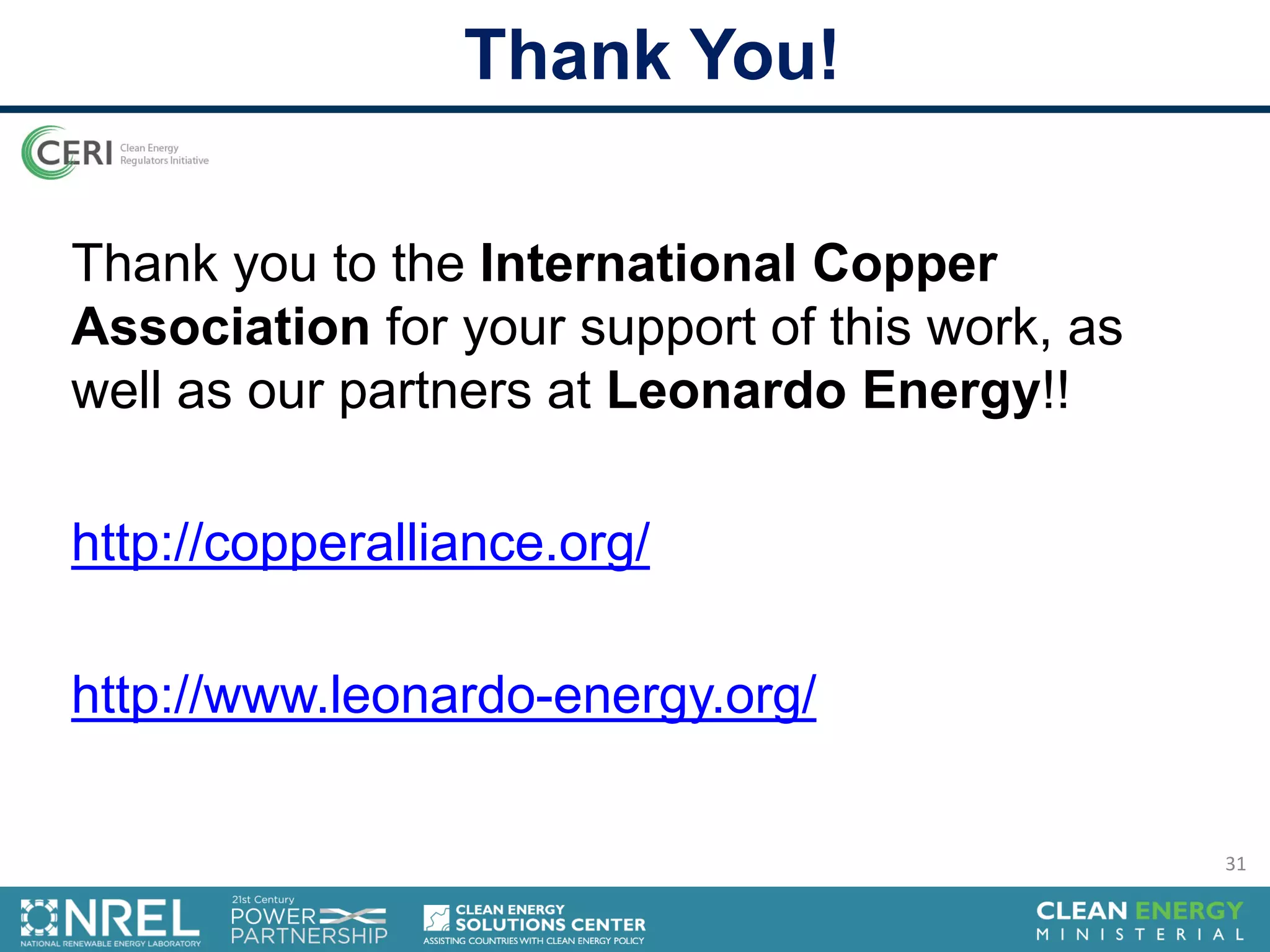 Thank you to the International Copper
Association for your support of this work, as
well as our partners at Leonardo Energy!!
http://copperalliance.org/
http://www.leonardo-energy.org/
Thank You!
31
 