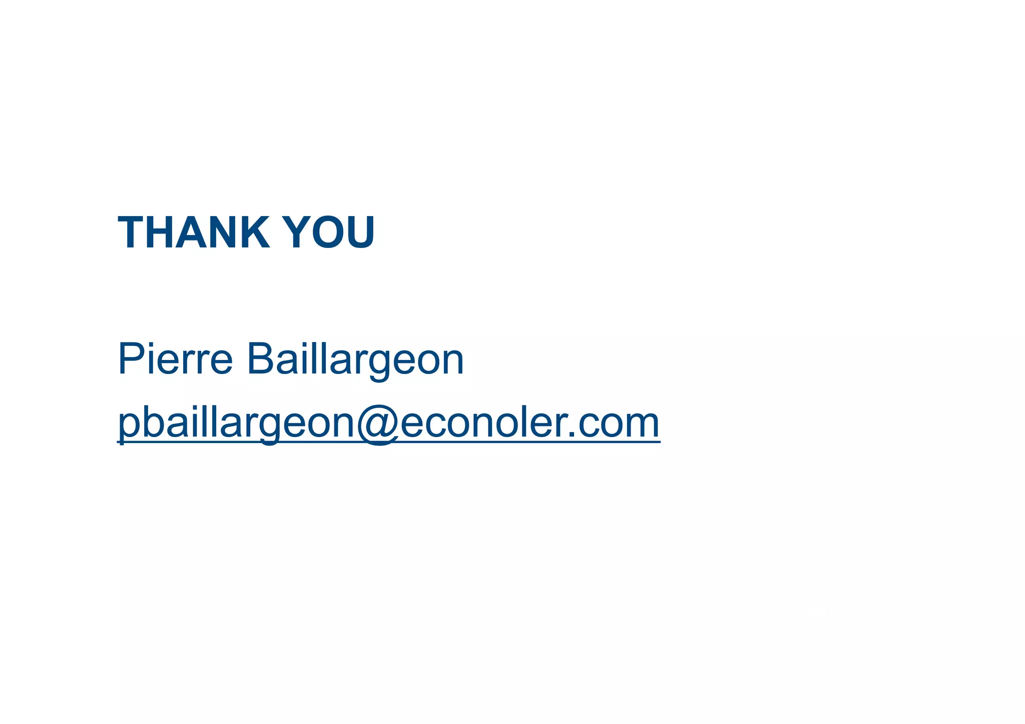 THANK YOU 
Pierre Baillargeon 
pbaillargeon@econoler.com 
34 
