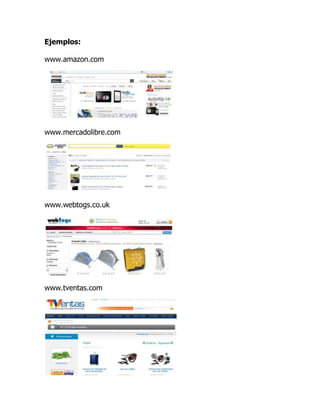Ejemplos:

www.amazon.com




www.mercadolibre.com




www.webtogs.co.uk




www.tventas.com
 