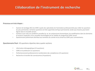 PR 3
Processus en trois étapes :
• Examen du Sondage 2011 du CERIC auprès des spécialistes de l’orientation professionnell...