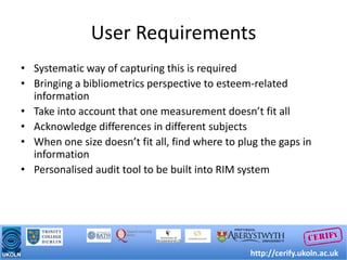 User Requirements<br />Systematic way of capturing this is required<br />Bringing a bibliometrics perspective to esteem-re...