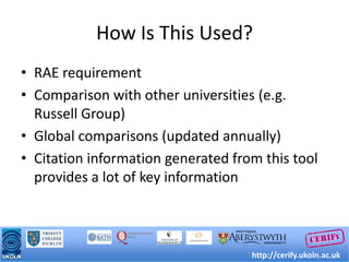 How Is This Used?<br />RAE requirement<br />Comparison with other universities (e.g. Russell Group)<br />Global comparison...