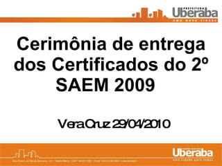 Cerimônia de entrega dos Certificados do 2º SAEM 2009   Vera Cruz 29/04/2010 