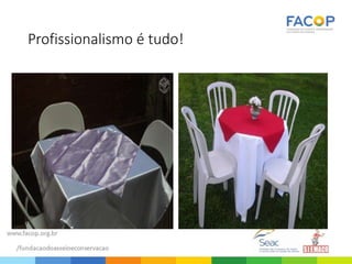 Profissionalismo é tudo!
 