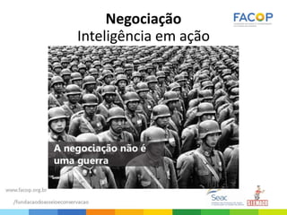 Negociação
Inteligência em ação
 