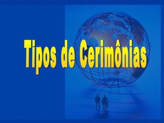 Tipos de Cerimônias 