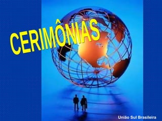 CERIMÔNIAS União Sul Brasileira 