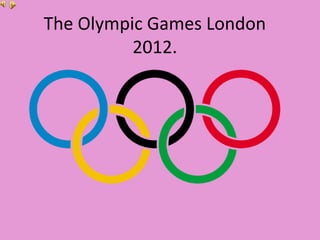 The Olympic Games London
          2012.
 