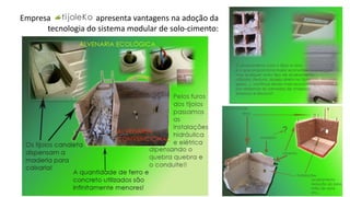 Empresa apresenta vantagens na adoção da
tecnologia do sistema modular de solo-cimento:
 