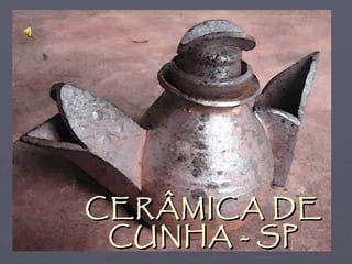 CERÂMICA DE CUNHA - SP 