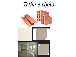 Telha e tijolo
 