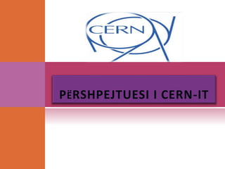 PËRSHPEJTUESI I CERN-IT
 