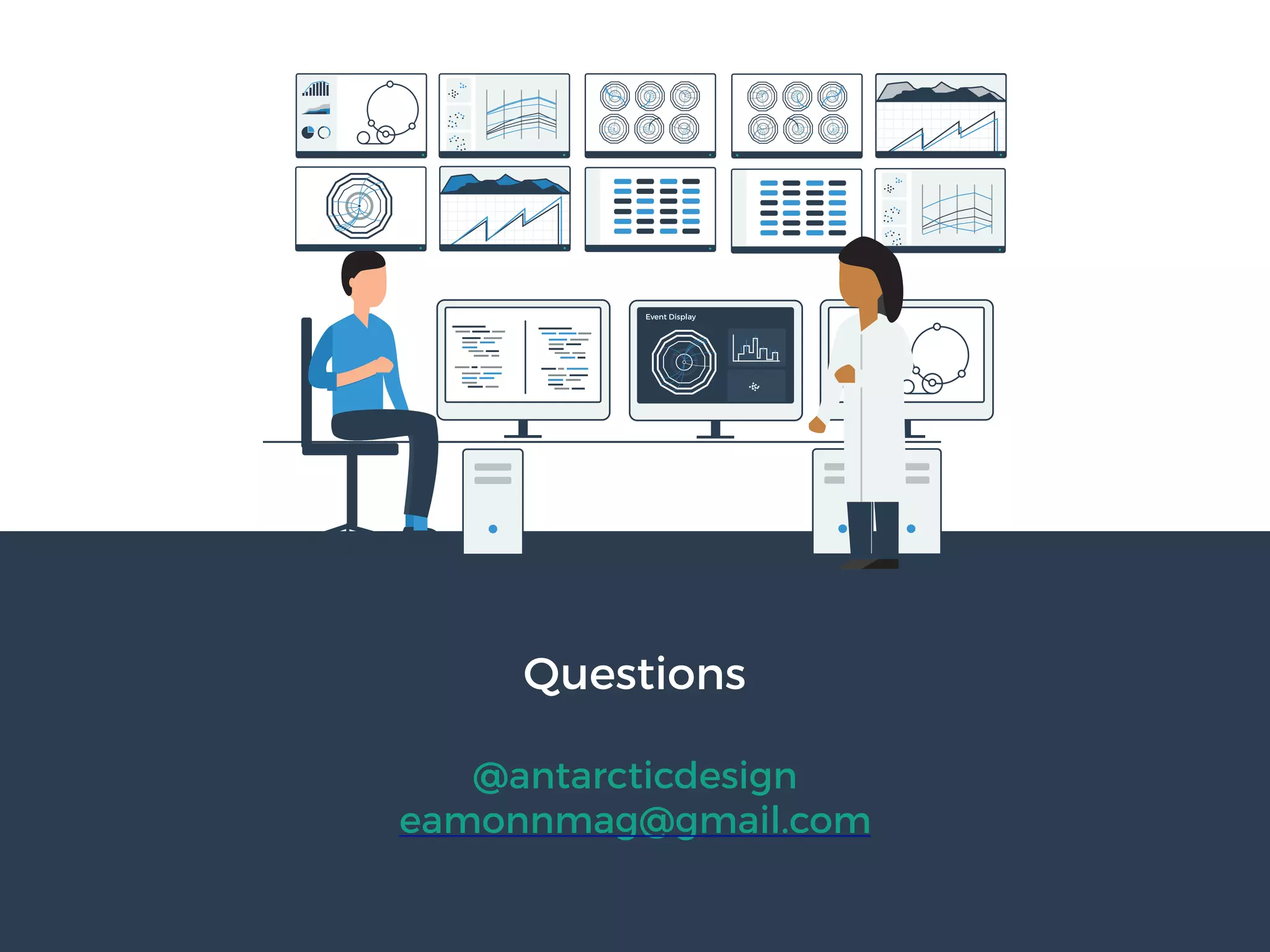 Eamonn Maguire
CERN
Data Visualization and suggestions for CMS
CERN
August 25th 2016
Questions
@antarcticdesign
eamonnmag@gmail.com
 