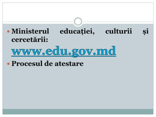  Ministerul educației, culturii și
cercetării:
 Procesul de atestare
 