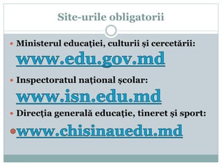 Site-urile obligatorii
 Ministerul educației, culturii și cercetării:
 Inspectoratul național școlar:
 Direcția generală educație, tineret și sport:
 