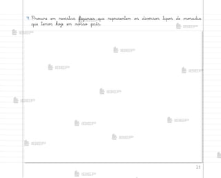 21
4. Pro}ure em rev‰stas figuras que representem o“ divƒrso“ tipo“ de mo’adia
que temo“ hoŠe em no“so país.
me2013_miolo_cadfuturo_hg2.indb 21 14/12/12 18:37
 