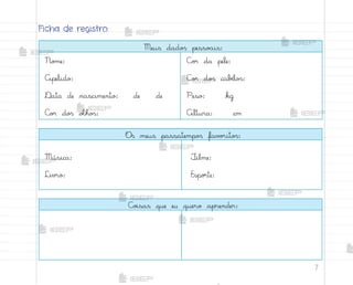 7
Ficha de registro
Meus dado“ pesso˜is:
No¼e:
Apelido:
®ata de nascimento: de de
C¾’ do“ oŒho“:
C¾’ da pele:
C¾’ do“ cabƒlo“:
Peso: kg
Altura: cm
O“ meus passatempo“ fav¾’ito“:
Música:
Liv’o:
¯ilme:
Esporte:
C¾‰sas que eu quero aprender:
me2013_miolo_cadfuturo_hg2.indb 7 14/12/12 18:36
 