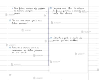 88
e) Nas festas juninas, as pesso{s
se reúnem, dançam ,
co¼em ,
, etc.
32. ®o que v¾}ê mais go“ta nas
festas juninas?
33. Pesquise e escrev˜ co¼o se
co¼emo’am as festas juninas
na sua cidade:
34. Pesquise uma letra de música
de festas juninas e escrev{ um
trecho dela ab{ixo:
35. ®esenhe e pinte o trecho da
música que v¾}ê escoŒheu:
me2013_miolo_cadfuturo_hg2.indb 88 14/12/12 18:39
 