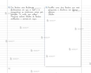 92
42. As lendas são histó’ias
fantasio“as em que o real e o
imaginário se misturam, co¼o, po’
exemplo, A mula sem cabƒça .
Pesquise o§tro“ título“ de lendas
co½hecidas e escrev˜-o“ aqui.
43. Escolha uma das lendas que v¾}ê
pesquiso§ e ilustre-a no espaço
ab˜ixo.
±ítulo:
me2013_miolo_cadfuturo_hg2.indb 92 14/12/12 18:39
 