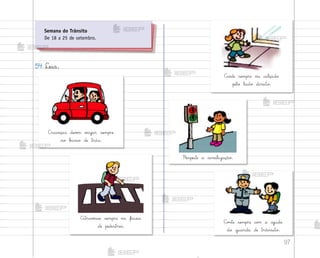 97
54. Leia.
C’ianças devƒm v‰ajar sempre
no b˜nco de trás.
Respeite a sinalização.
Atravƒsse sempre na faixa
de pedestres.
C¾½te sempre co¼ a ajuda
do guarda de trânsito.
Ande sempre na calçada
pelo lado direito.
Semana do Trânsito
De 18 a 25 de setembro.
me2013_miolo_cadfuturo_hg2.indb 97 14/12/12 18:39
 