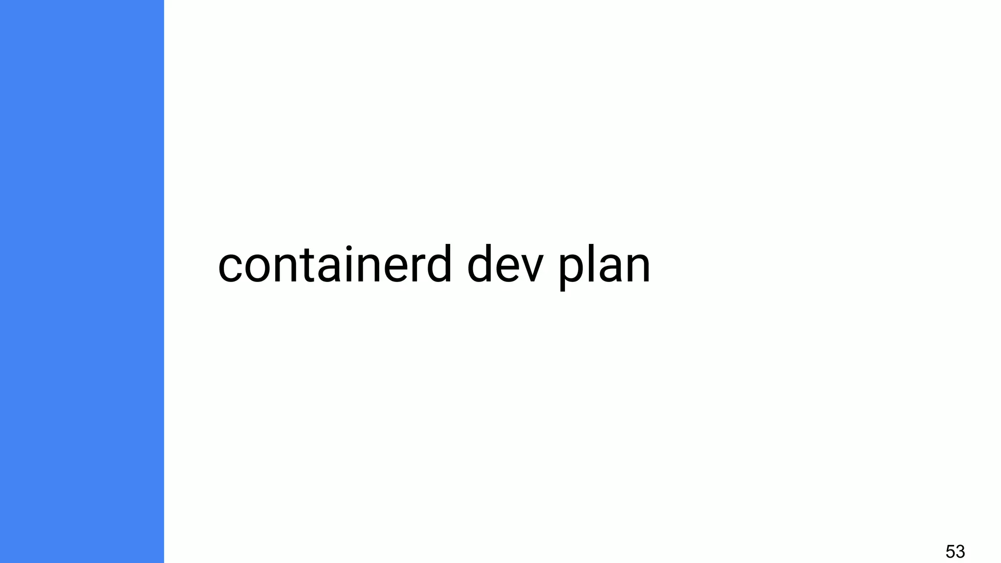 containerd dev plan
53
 