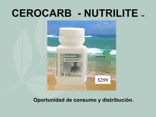 CEROCARB - NUTRILITE TM
Oportunidad de consumo y distribución.
$299
 