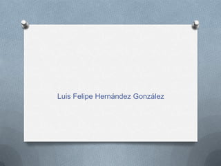 Luis Felipe Hernández González
 