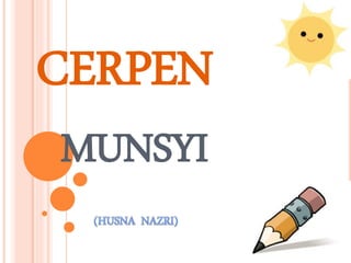 CERPEN
MUNSYI
 