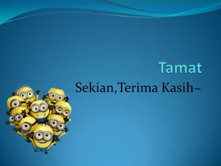 Sekian,Terima Kasih~

 