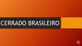CERRADO BRASILEIRO
 