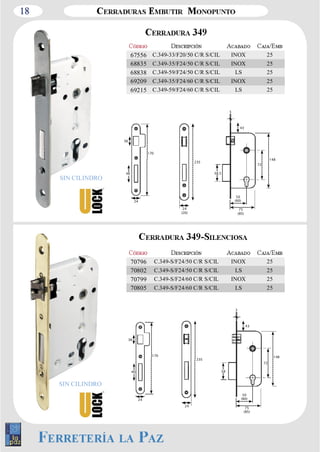 18 
70796 C.349­S/ 
F24/50 C/R S/CIL INOX 25 
70802 C.349­S/ 
F24/50 C/R S/CIL LS 25 
70799 C.349­S/ 
F24/60 C/R S/CIL INOX 25 
70805 C.349­S/ 
F24/60 C/R S/CIL LS 25 
SIN CILINDRO 
170 148 
50 
(60) 
75 
(85) 
72 
3 
38 
24 
36 
46 
235 
24 
43 
50 
(60) 
75 
(85) 
72 
3 
38,5 
148 
170 
24 
36 
46 
235 
24 
43 
(20) 
67556 C.349­33/ 
F20/50 C/R S/CIL INOX 25 
68835 C.349­35/ 
F24/50 C/R S/CIL INOX 25 
68838 C.349­59/ 
F24/50 C/R S/CIL LS 25 
69209 C.349­35/ 
F24/60 C/R S/CIL INOX 25 
69215 C.349­59/ 
F24/60 C/R S/CIL LS 25 
SIN CILINDRO 
 