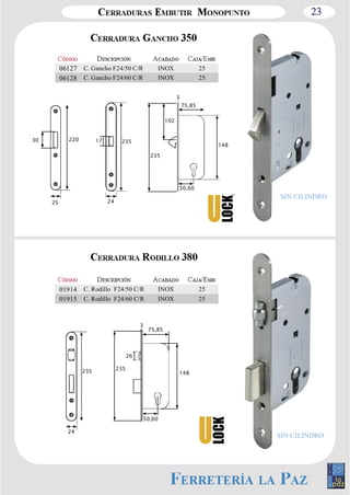 23 
SIN CILINDRO 
30 17 
235 
24 
235 
26 
75,85 
3 
50,60 
3 
148 
SIN CILINDRO 
18 
235 
102 
75,85 
148 
235 
24 
50,60 
220 
25 
06127 C. Gancho F24/50 C/R INOX 25 
06128 C. Gancho F24/60 C/R INOX 25 
01914 C. Rodillo F24/50 C/R INOX 25 
01915 C. Rodillo F24/60 C/R INOX 25 
 