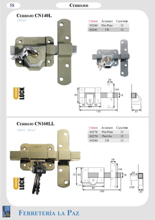 58 
40 40 
135 
16 
28 
144 
(llave - llave) 03278 Pint.Plata 12 
160 
80 
18 
28 
144 
65 
20 
50 
27Ø 
72 
03279 Pint.Oro 12 
03280 CR 12 
65 
37 
(llave) 
03240 Pint.Plata 12 
03241 CR 12 
 