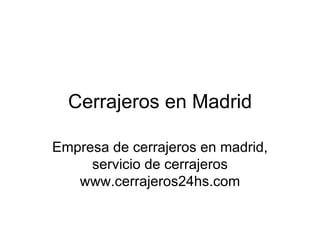 Cerrajeros en Madrid Empresa de cerrajeros en madrid, servicio de cerrajeros www.cerrajeros24hs.com 