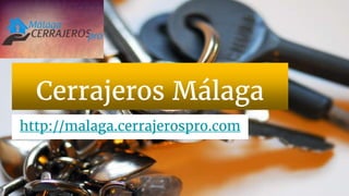 Cerrajeros Málaga
http://malaga.cerrajerospro.com
 