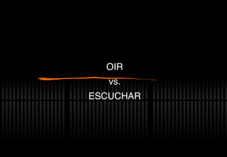 OIR vs. ESCUCHAR 
