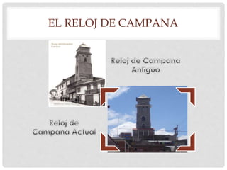 EL RELOJ DE CAMPANA 
 