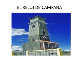 EL RELOJ DE CAMPANA 
 