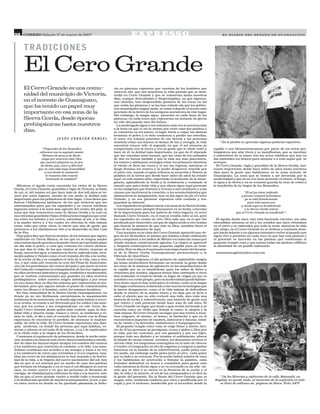 38 CORREO Sábado 17 de marzo de 2007                                            EXPRESSO                                                     E L D I A R I O D E L E S TA D O D E G UA NA J UAT O




      T R A DIC IO N E S

      El Cero Grande
      El Cerro Grande es una comu-                                   ria en pinturas rupestres que cuentan de los hombres que
                                                                     vivieron ahí, que nos muestran la vida pasada que se desa-
      nidad del municipio de Victoria,                               rrolló en Cerro Grande y que se conservan hasta nuestros
                                                                     días, aunque descuidadas y desprotegidas, ya que algunos,
      en el noreste de Guanajuato,                                   con cinceles, han desprendido pedazos de las rocas en las
      que ha tenido un papel muy                                     que están las pinturas y se las han robado sin que los gobier-
                                                                     nos municipales hagan nada, se están robando el tesoro más
      importante en esa zona de la                                   preciado de la tierra de los antiguos moradores de éste lugar.
                                                                     Sin embargo, la magia sigue presente en cada línea de las
      Sierra Gorda, desde épocas                                     pinturas, en cada trazo que representa un instante de gloria
                                                                     no sólo del pasado sino del futuro.
      prehispánicas hasta nuestros                                     La madrugada sigue y sus minutos cada vez se acercan más
                                                                     a la hora en que el sol se asome por entre esas dos piedras y
      días.                                                          se convierta en sol nuevo, el lugar huele a copal, las danzas
                                                                     levantan el polvo y el cielo comienza a perder las estrellas,
                              JESÚS ZARAZÚA RANGEL                   el astro rey tomará posesión de sus tierras y las personas
                                                                     sentirán cómo sus huesos se llenan de luz y energía, la vida          * En la piedra se aprecian algunas pinturas rupestres.
                                                                     ancestral renace sólo el segundo en que el sol renueva su
                    “Virgencita de los Remedios                      compromiso con la tierra y con la gente que le rinde culto y       capilla o con bienaventuranzas por parte de los actos pre-
                  cúbrenos con tu sagrado manto                      hace de él, la deidad más importante, ya que de él depende         hispánicos que aún viven y se manifiestan, que se mezclan
                    líbranos de pena y de llanto                     que las cosechas sean buenas, que las crías de los animales        y sobreviven de la mano con los actos católicos que hoy en
                   ruega por nosotros ante Dios                      de den en buena medida y que la vida sea más placentera,           día extienden los brazos para abrazar a a todo aquel que se
                  que nuestra plegaria es en pos                     los cantos y alabanzas resurgen entre los peñascos mientras        acerque.
                   de dicha, paz, amor y libertad                    el viento se lleva las voces y el eco las regresa, mientras el       El Cerro Grande, vigía y guardián de la Sierra Gorda, san-
                 que en esta vida haya honestidad                    fuego ilumina los rostros y la noche desparece vencida por         tuario importante desde hace miles de años hasta nuestros
                      y acá desde tu santuario                       el astro rey, cuando el agua refresca la memoria y florece la      días para la gente que habitamos en la zona noreste de
                       te rezamos éste rosario                       palabra en la tierra que desde hace miles de años ha estado        Guanajuato. La zona que se resiste a ser devorada por la
                        honrando tu castidad”                        aquí, en este mismo sitio, esperando el momento de la insur-       modernidad y que en su voz tiene presente el viento, el fuego,
                                                                     gencia, aplaudiendo la lucha y la resistencia y contando al        el agua y la tierra y en su corazón guarda la cruz de cristo y
  Mientras el águila vuela surcando los cielos de la Sierra          mundo que antes hubo vida y que ahora sigue aquí presente          la bendición de la virgen de los Remedios.
Gorda, el Cerro Grande, guardián y vigía de Victoria, se baña        en las imágenes que ilustran y evocan a sus creadores y a las
de sol, sí, del mismo sol que hace más de dos mil años se ve-        causas que motivaron la creación, a los acontecimientos que                             “El sol ya viene saliendo
neró por estos lugares, siendo de ese modo la deidad más             alimentaron la imaginación, hoy en día sigue de pie el Cerro                         y pronto cruzará la frontera
importante para los pobladores de éste lugar. Unos dicen que         Grande, y en sus pinturas rupestres está contada y res-                                 ya se está fortaleciendo
fueron Chichimecas bárbaros, de los que tuvieron que ser             guardad su historia.                                                                       para ésta nueva era
exterminados para que los españoles y su cruces católicas              Los españoles no podían entrar a la zona de la Sierra Gorda,                       y desde aquí va bendiciendo
lograran entrar a la zona más agreste del centro del país, la        lo intentaron pero siempre fracasaron en su lucha, conocían                             a la Sierra Gorda entera
zona que hoy conocemos como la Sierra Gorda y la cual en             de la importancia para los nativos de éstos lugares, el cerro                     que al Cerro Grande va acudiendo”.
sus entrañas guardaba viejas civilizaciones mágicas que ocul-        llamado Cerro Grande, en el cual se rendía culto al sol, pero
tas entre los árboles y los cerros, adoraban al sol, a la vida,      los españoles no creían en otro Dios más que en el que fue           El águila desde hace rato está haciendo círculos, sus alas
a la madre tierra y a los cuales les ofrecían la vida misma          predicado por Jesucristo, así que de algún modo u otro tenían      extendidas abrazan al sol y los sonidos que hace retumban
como culto por estar vivos, lo cierto que aún de gente que           que buscar la manera de que éste su Dios, también fuera el         en el cerro y se extienden por toda la zona, mientras la vida
pertenece a los chichimecas vive y se desarrolla en San Luís         Dios de los habitantes de aquí.                                    ahí, abajo, en el Cerro Grande no se detiene y continúa siem-
de la Paz.                                                             Una mañana en la cima del Cerro Grande apareció una vir-         pre hacia delante y en algunos instantes vuelve al pasado que
  Hay quien dice que fueron otomíes, de los mismos que siguen        gen de los Remedios, la misma que habían estado utilizando         sigue vivo y presente en cada roca en que hay una pintura y
existiendo en Tierra Blanca, de los que en su lengua madre           para conquistar a los indios de México en todas las zonas por      el presente se incrusta en las piedras que conforman el
aún cantan dando gracias a la madre tierra por permitir pisar        donde estaban construyendo iglesias. La virgen se apareció         pequeño templo rosa y que juntas todas las piedras edifican
un día más el polvo, a esos que veneran los cuatro elemen-           y después construyeron una pequeña capilla para su vene-           la identidad de un pueblo milenario.
tos que dan la vida, de los que cantan al viento, veneran al         ración. Hoy en día es el santuario más importante del decana-
fuego, nacen del agua y caminan la tierra, tejiendo ixtle, tren-     to de la Sierra Gorda Guanajuatense perteneciente a la              zarazuarangel@yahoo.com.mx
zando palma y viendo como el sol transita del día a la noche,        Diócesis de Querétaro.
de la noche al día y se completa el ciclo de la vida, una y otra       Desde muy temprano el día primero de septiembre surgen
vez, y que cada año veneran la cruz del Pinal de Zamorano,           las lonas multicolores formando un arcoiris, la gente desde
otro de los guardianes del centro del país y que junto al cerro      las cinco de la mañana de aglomera en las inmediaciones de
del Culiacán completan la triangulación de los tres vigías que       la capilla que ya es insuficiente para los miles de fieles y
en ellos encierran historias y magia, tradición y modernidad,        creyentes que acuden, algunos tienen días caminado y otros
que se vuelven contrastantes por guardar en ellos secretos           han realizado el trayecto desde su lugar de origen ya sea en
prehispánicos sobre nuestro origen mitológico y por tener            autobús o en coche propio, pero la modernidad quedó kilóme-
en sus cimas (hoy en día) las antenas que representan la mo-         tros atrás, aquí no hay señal para el celular, como si la magia
dernidad, pero que siguen siendo el punto de comunicación            del lugar continuara resistiendo a las nuevas tecnologías que
entre los dioses y el hombre, entre los mismos hombres.              la hacen desaparecer, como si la vida misma de defendiera
  En ésta comunidad de la Sierra Gorda Guanajuatense, en             desde el vientre de la madre tierra y no deja que se lleve a
donde ya no tan fácilmente encontramos la maquinación                cabo el aborto que no sólo cortará una vida, sino toda una
autómata de la monotonía, en donde algo muy íntimo y secre-          historia de lucha y sobrevivencia, una historia de gente real
to se oculta, se resiste a ser devorado por los cables y las ante-   que estuvo y está presente desde hace más de mil años. El
nas, por los coches y las computadoras, en este cerro, lla-          Cerro Grande un lugar que huele a pan recién horneado y se
mado Cerro Grande desde quién sabe cuándo, aquí, la dua-             escucha como un violín que festeja el canto, la alegría y la
lidad vida y muerte surge, renace y crece, se ambienta y re-         vida misma. El Cerro Grande un lugar que nos vuelve a nues-
siste la vida, el día y aún el corazón late fuerte con la firme      tros orígenes, al vientre, al horno, al barbecho y que en él
esperanza de encontrar lo perdido, de alcanzar lo inalcan-           encontramos juguetes de madera, máscaras y danzas, músi-
zable, de vivir la vida. El Cerro Grande representa una diar-        ca de viento y la devoción, alabanceros y huapangueros.
quía moderna, en donde las persona que aquí habitan, ve-               El pequeño templo color rosa se erige firme y fuerte, den-
neran y adoran al sol cada 21 de marzo, y en 1 de septiembre         tro de él las personas se persignan, rezan y piden a Dios por
se le rinde culto a la virgen de los Remedios.                       la vida, por las cosechas, por sus ganados y por sus hijos,
  Comienza el equinoccio de primavera, desde la noche ante-          porque todo sea distinto y se termine el sufrimiento, afuera
rior, acuden a la cima de este cerro, hacen lumbradas y alrede-      la banda de viento entona corridos, los danzantes reviven el
dor de ellas las danzas dejan escapar los sonidos del caracol        círculo vital, los tanguistas sumergidos en el mito de ofrecer
y los tambores que convocan al combate, a la vida. Las man-          y vender, el comprador en rito de regatear y comprar y ambos
dolinas combinan sus acordes a las sonajas y éstas a su vez          inmersos en la batalla de la sobrevivencia, nadie pelea con-
a los tambores de cuero que retumban y el eco regresa, tam-          tra nadie, sin embargo nadie pelea junto al otro, cada quien
bién las voces de los alabanceros se han sumado a la festivi-        por su lado y su creencia. Por la noche habrá música de vara
dad de la vida, a la víspera del nuevo nacimiento del sol, hoy       y los habitantes de acercarán a festejar la palabra, cada
día en que el sol entrará por en medio de esas dos piedras           trovador defenderá su honor y combatirá para ganar más
que forman un triangulo y en el cual el sol dibujará su nueva        valía mientras la fiesta sigue y se va cerrando en un sólo cír-
cara, su rostro nuevo y en que las personas se llenarán de           culo que se abre y se cierra en la frontera de la noche y el
energía, de vitalidad para enfrentar la vida y a la muerte, éste     día, la vida y la muerte, el sol de los antepasados y el dios de
día en que el cerro grande vuelve a rendir culto y homenaje          la gente del presente. En la fiesta del Cerro Grande que es          * De las librerías y cafeterías de la calle Mutanabi, en
a la deidad más grande de nuestros antepasados, al sol, y que        magia, mito, tradición cubierta por ritos y purificada por el      Bagdad, no quedó nada, al momento de la explosión el cielo
en éstos cerros en donde se ha quedado plasmada la histo-            copal y por el incienso, bendecida por el sacerdote desde la          se llenó de millones de paginas de libros. Foto AFP
 