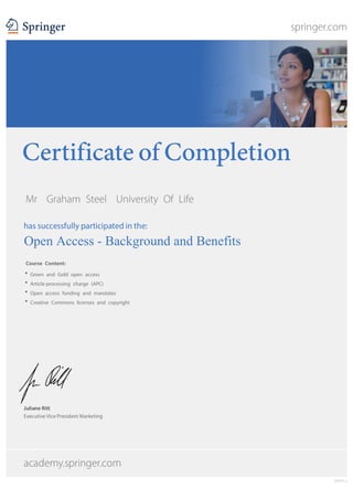 Mr    Graham Steel    University Of Life

Open Access - Background and Benefits
Course Content:
Green and Gold open access
Article-processing charge (APC)
Open access funding and mandates
Creative Commons licenses and copyright

 