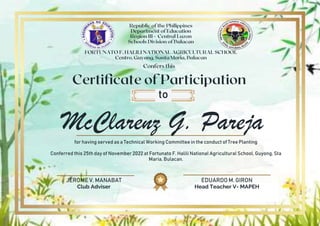 JEROME V. MANABAT
Club Adviser
EDUARDO M. GIRON
Head Teacher V- MAPEH
McClarenz G. Pareja
to
for having served as a Technical Working Committee in the conduct of Tree Planting
Conferred this 25th day of November 2022 at Fortunato F. Halili National Agricultural School, Guyong, Sta
Maria, Bulacan.
 